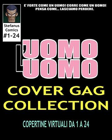 L'UOMO UOMO COVER GAG COLLECTION: COPERTINE VIRTUALI DA 1 A 24